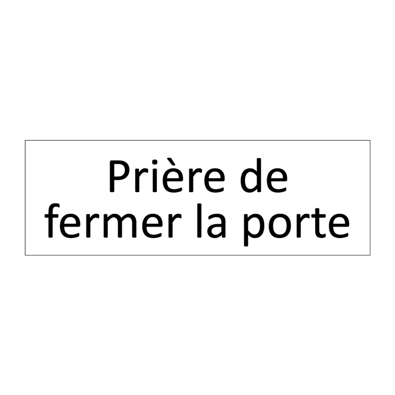 Prière de fermer la porte