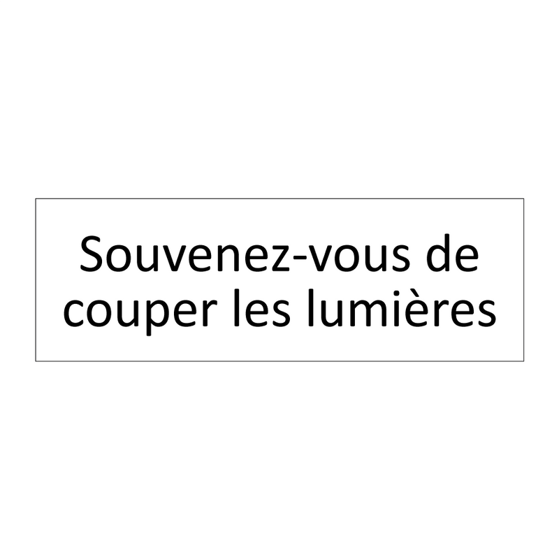 Souvenez-vous de couper les lumières