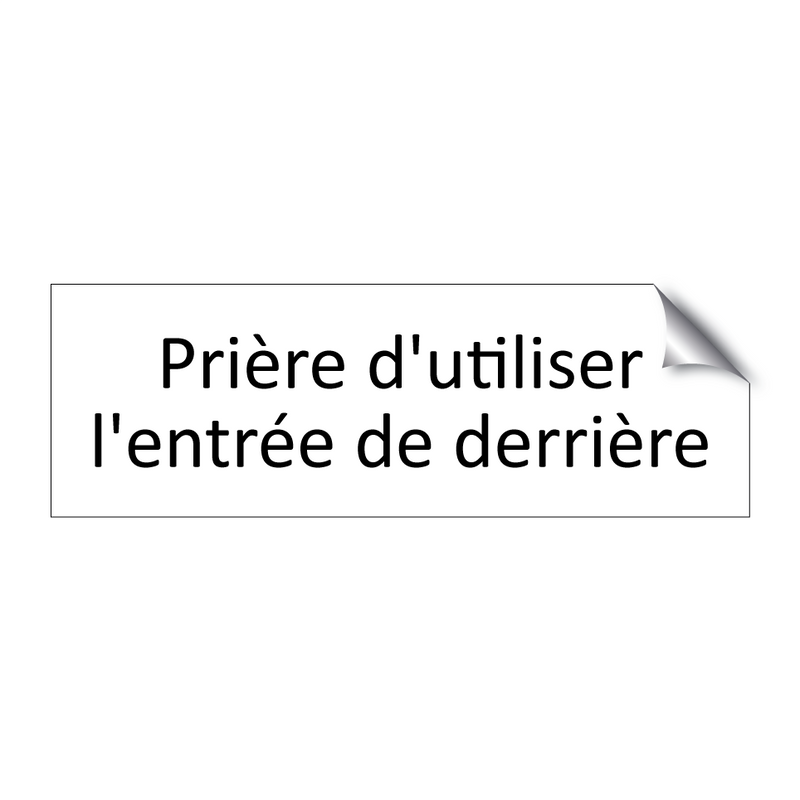 Prière d'utiliser l'entrée de derrière