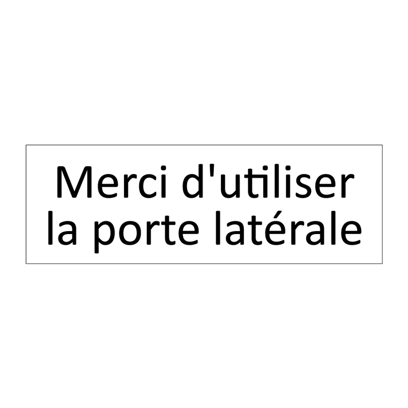 Merci d'utiliser la porte latérale