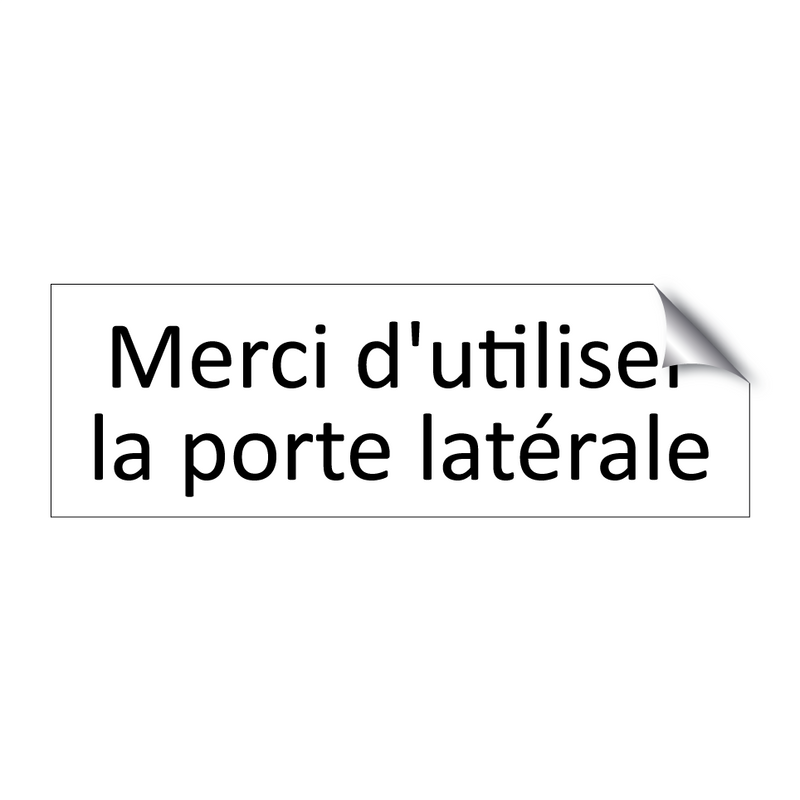 Merci d'utiliser la porte latérale