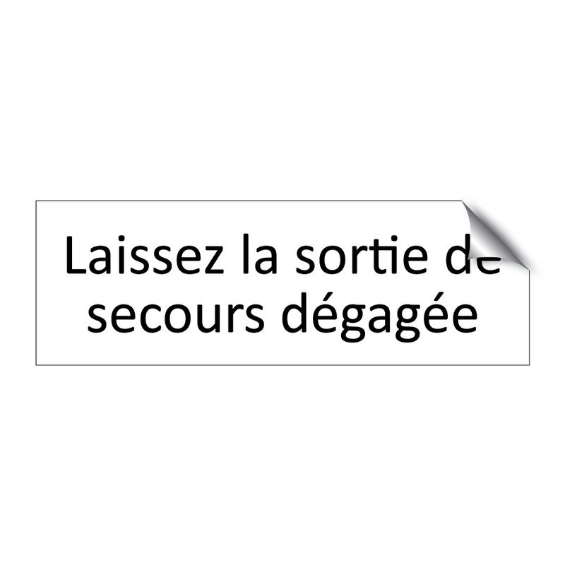 Laissez la sortie de secours dégagée