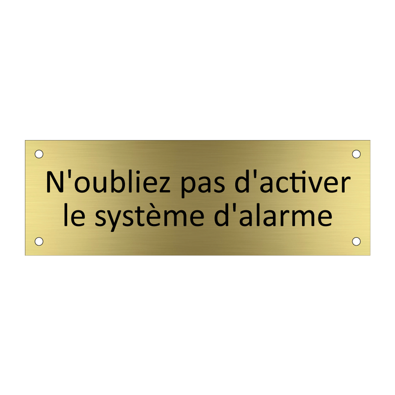 N'oubliez pas d'activer le système d'alarme