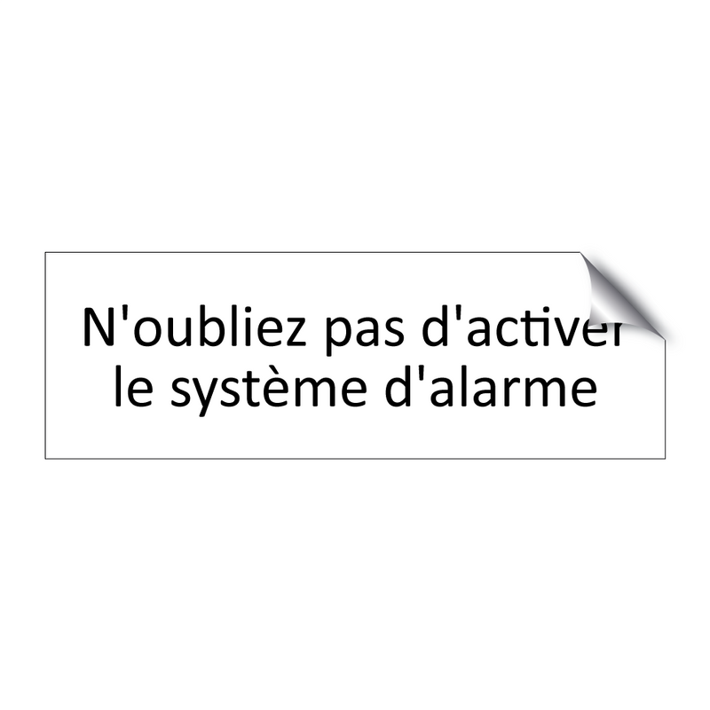 N'oubliez pas d'activer le système d'alarme