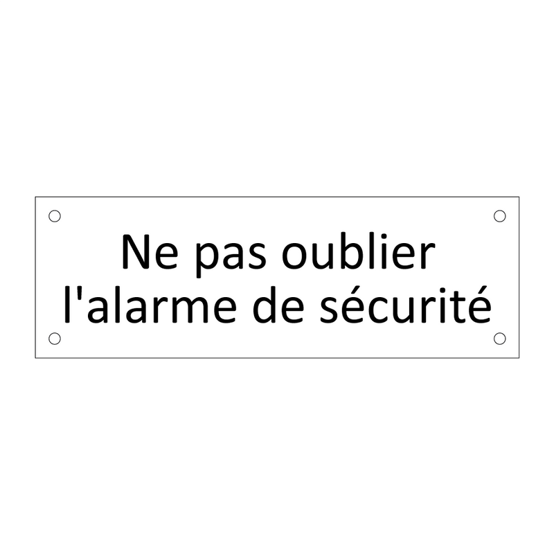 Ne pas oublier l'alarme de sécurité