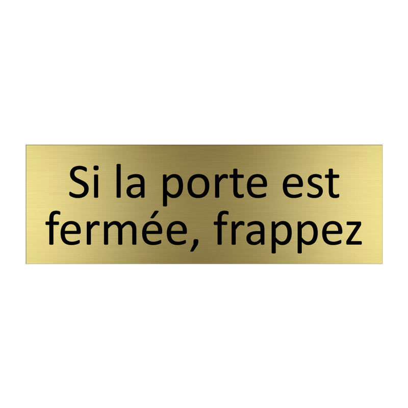 Si la porte est fermée, frappez