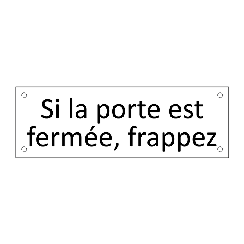 Si la porte est fermée, frappez