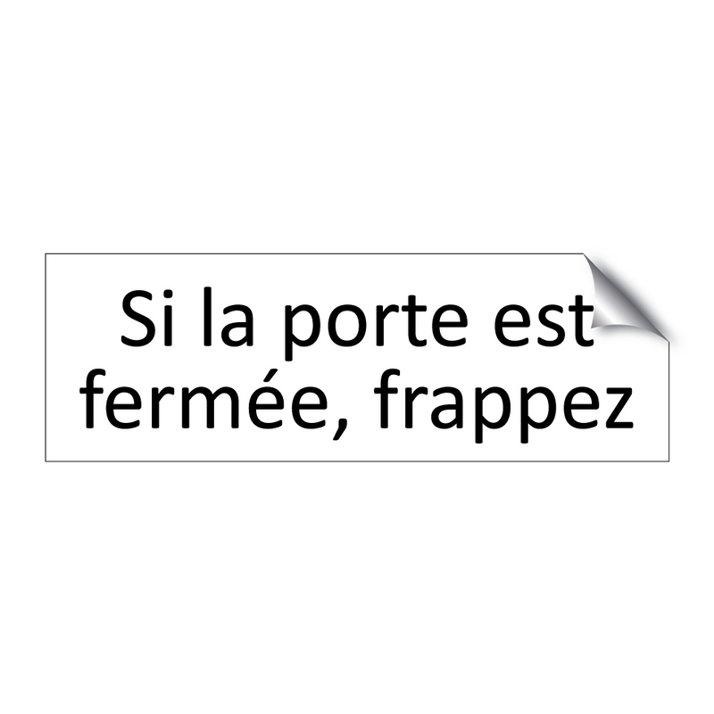 Si la porte est fermée, frappez