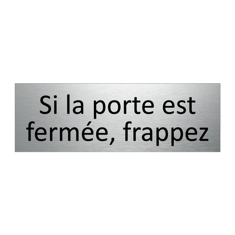 Si la porte est fermée, frappez