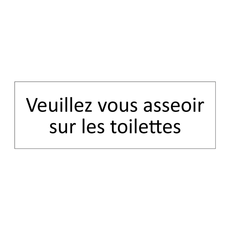 Veuillez vous asseoir sur les toilettes