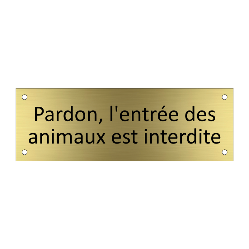 Pardon, l'entrée des animaux est interdite