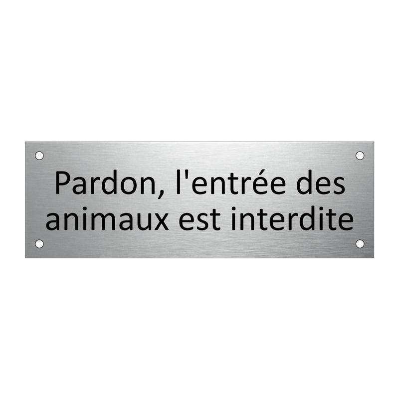 Pardon, l'entrée des animaux est interdite