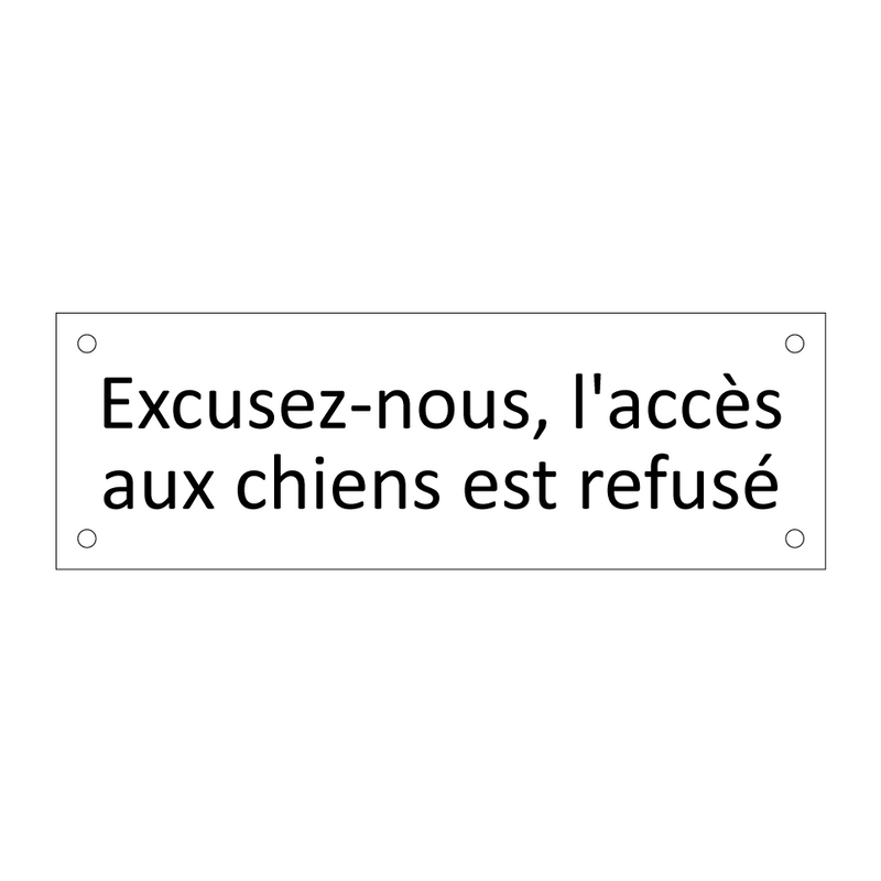 Excusez-nous, l'accès aux chiens est refusé