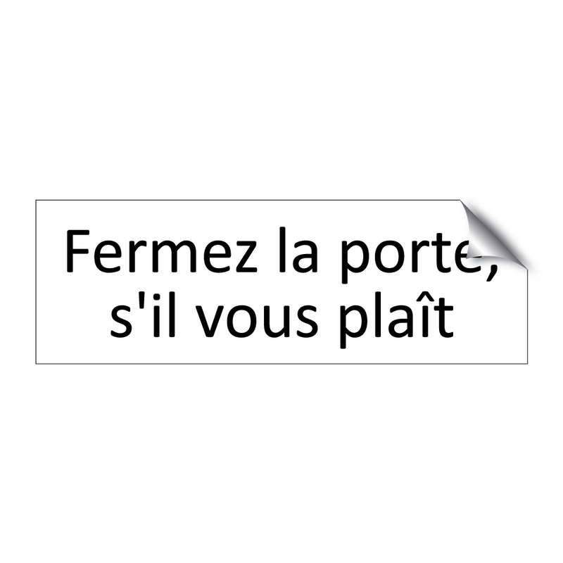 Fermez la porte, s'il vous plaît