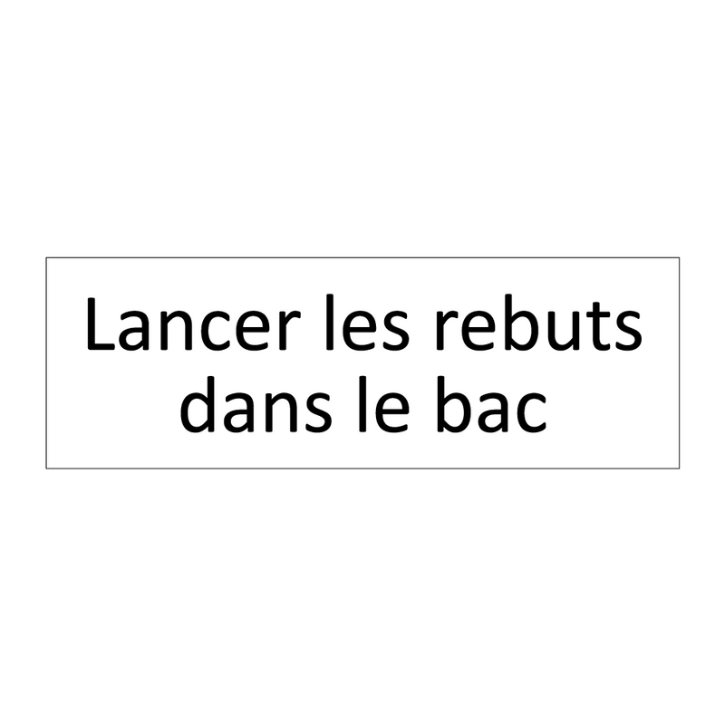 Lancer les rebuts dans le bac