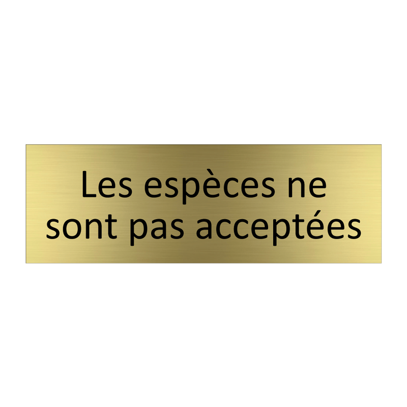 Les espèces ne sont pas acceptées