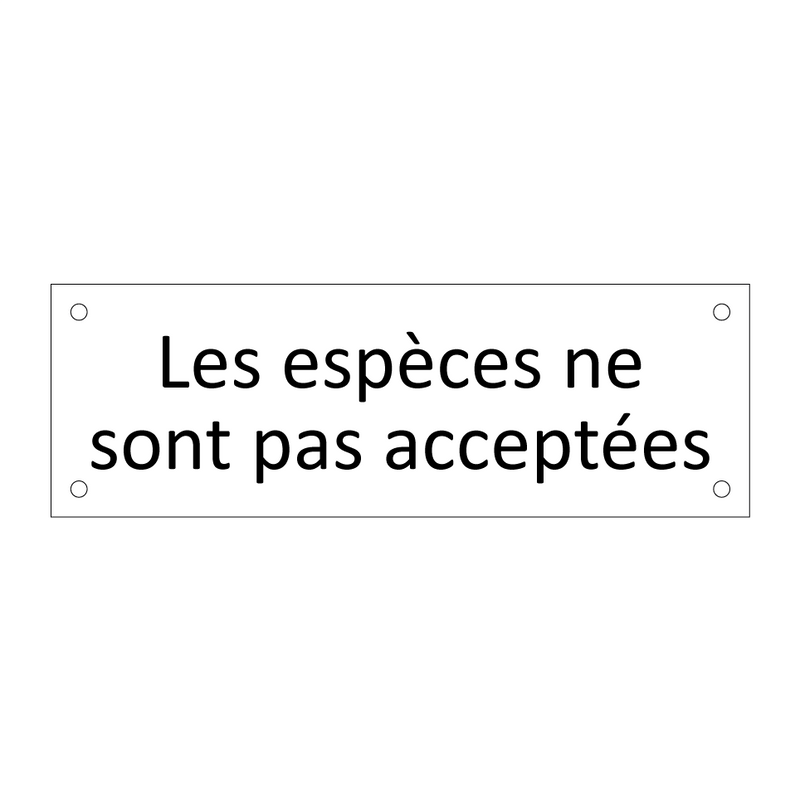 Les espèces ne sont pas acceptées