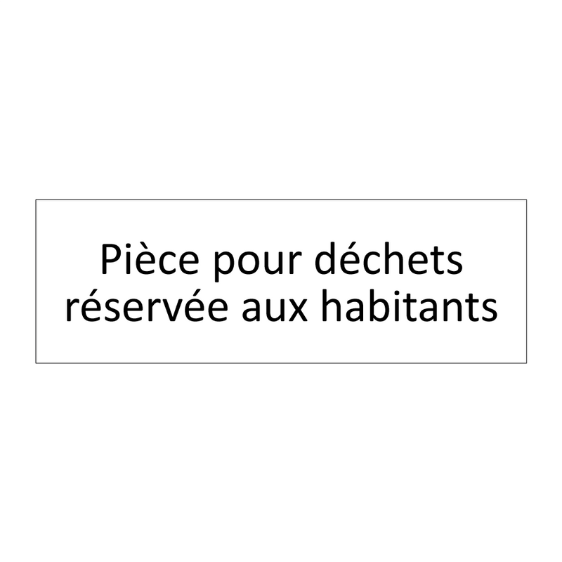 Pièce pour déchets réservée aux habitants