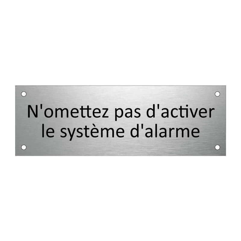 N'omettez pas d'activer le système d'alarme