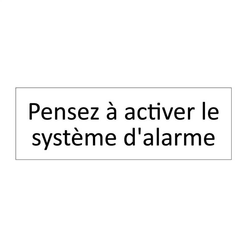 Pensez à activer le système d'alarme