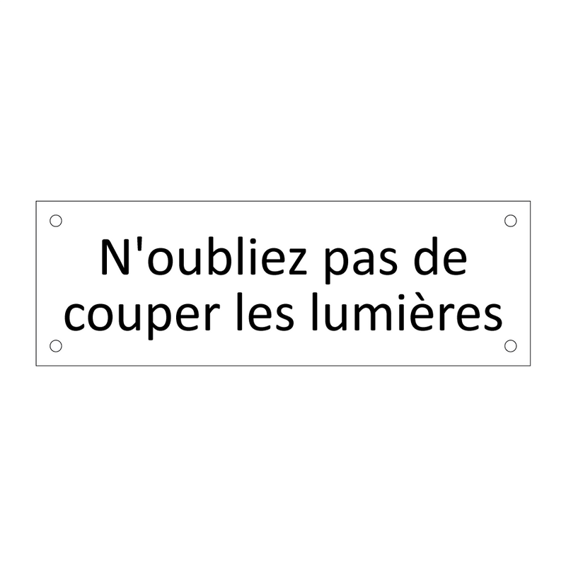 N'oubliez pas de couper les lumières