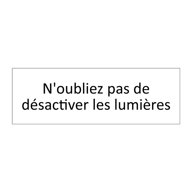 N'oubliez pas de désactiver les lumières