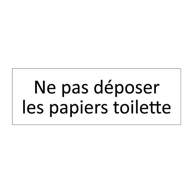 Ne pas déposer les papiers toilette