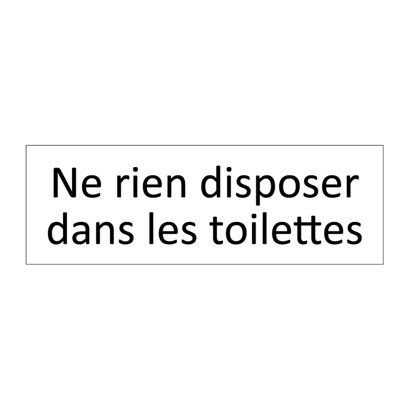 Ne rien disposer dans les toilettes