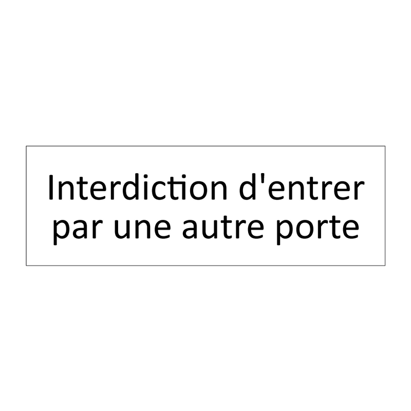 Interdiction d'entrer par une autre porte