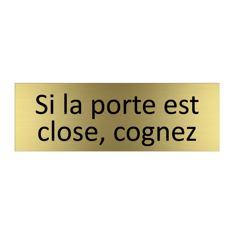 Si la porte est close, cognez