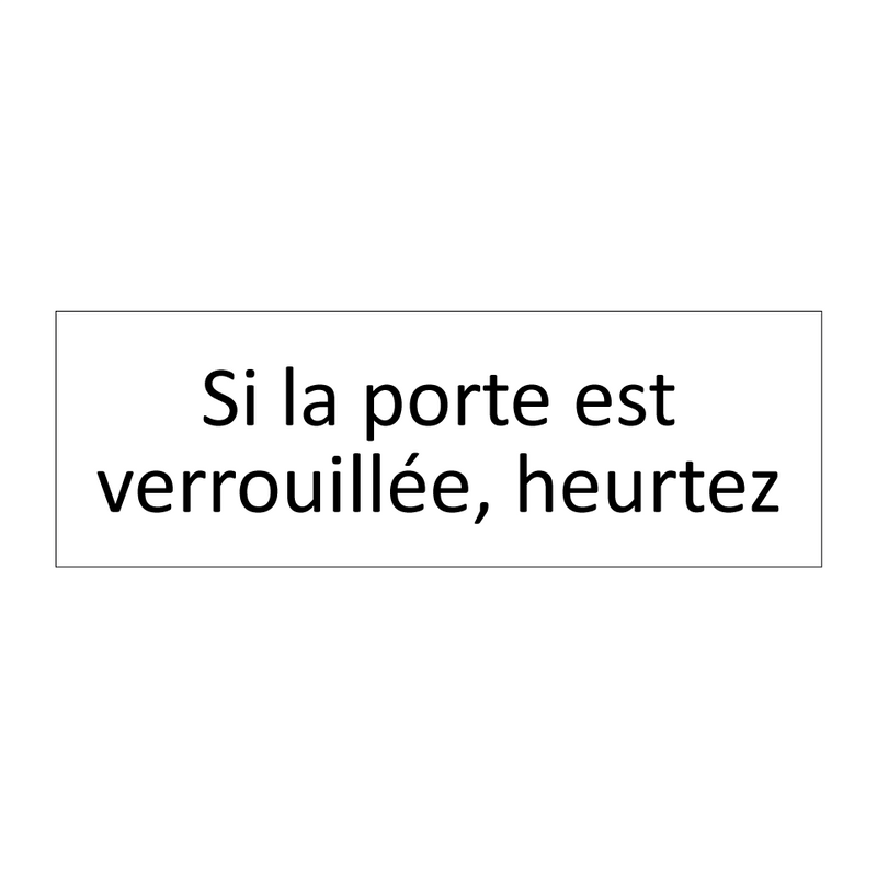 Si la porte est verrouillée, heurtez