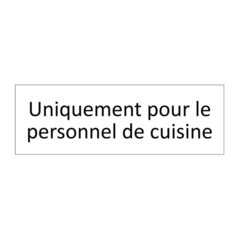 Uniquement pour le personnel de cuisine