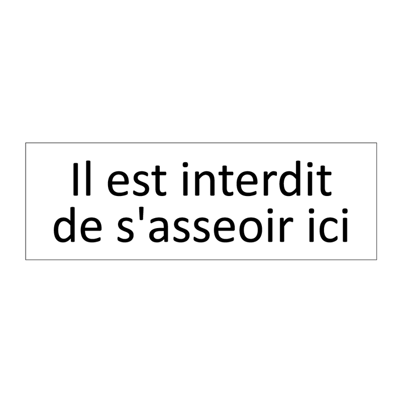 Il est interdit de s'asseoir ici