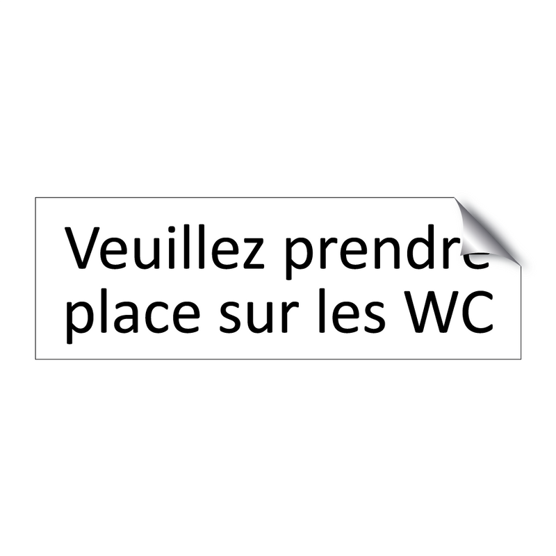 Veuillez prendre place sur les WC