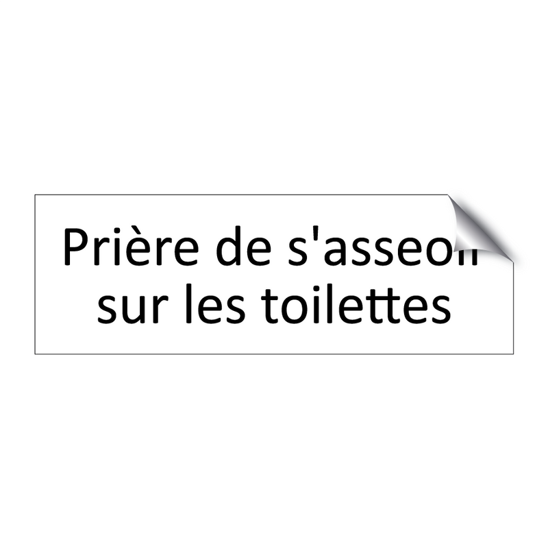 Prière de s'asseoir sur les toilettes