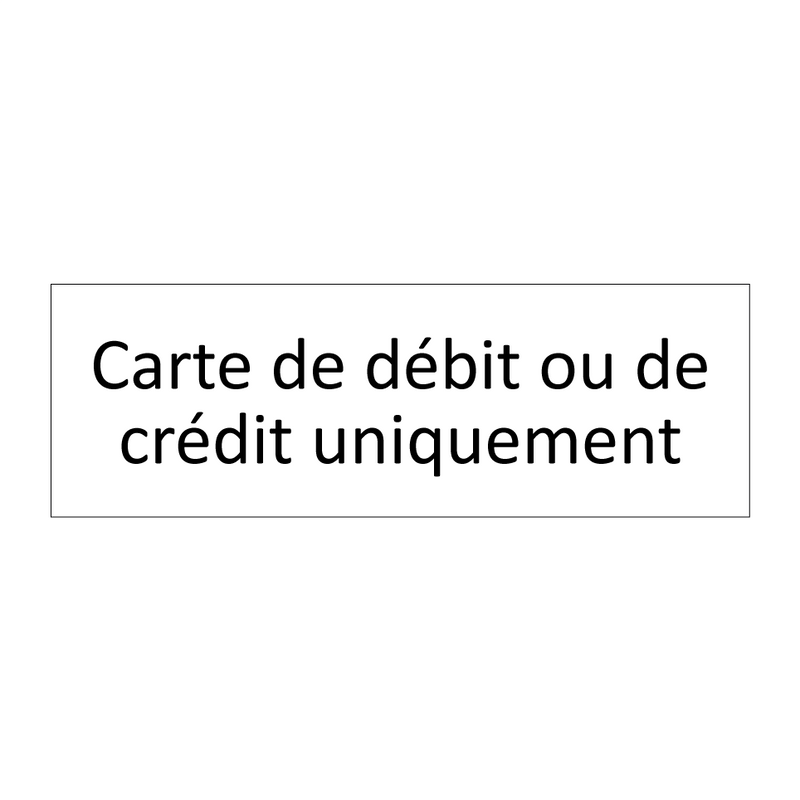 Carte de débit ou de crédit uniquement