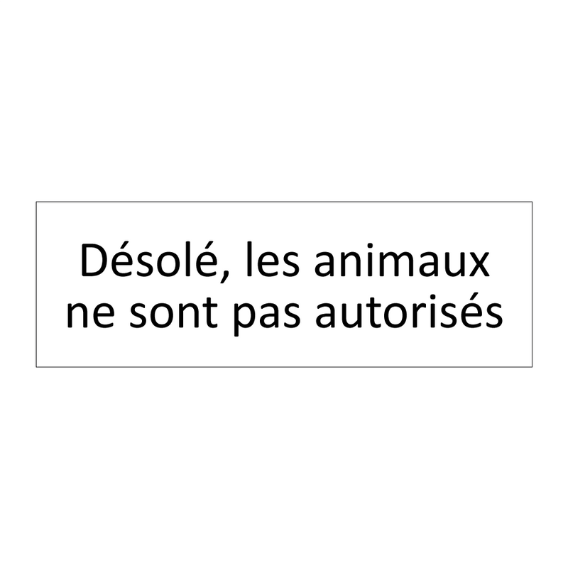 Désolé, les animaux ne sont pas autorisés