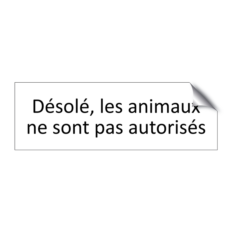 Désolé, les animaux ne sont pas autorisés