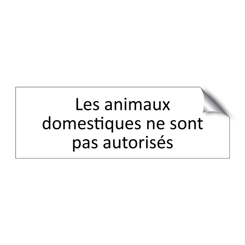 Les animaux domestiques ne sont pas autorisés