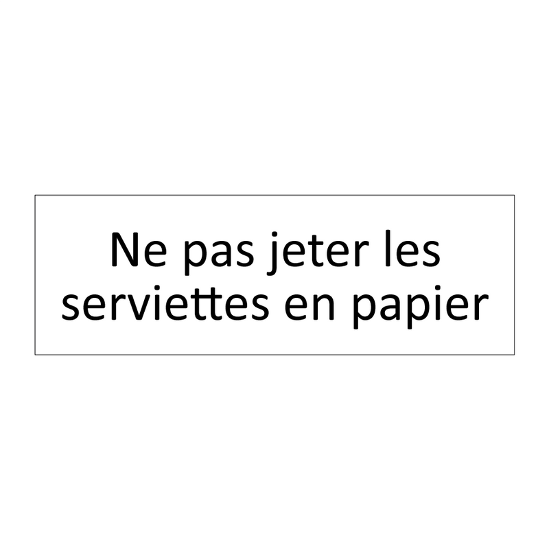 Ne pas jeter les serviettes en papier