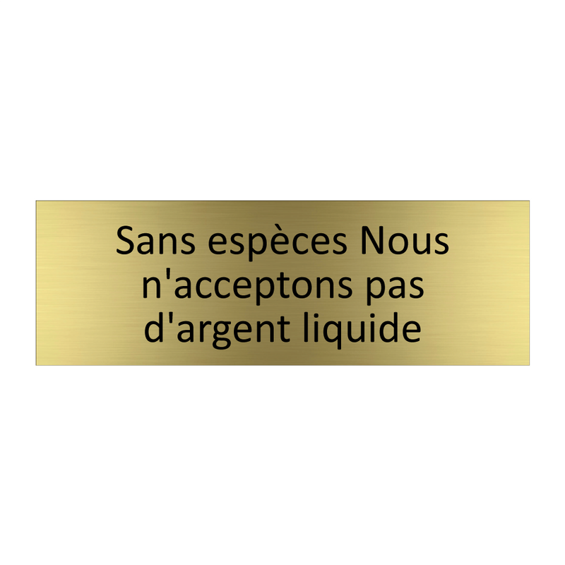 Sans espèces Nous n'acceptons pas d'argent liquide