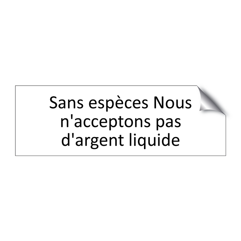 Sans espèces Nous n'acceptons pas d'argent liquide