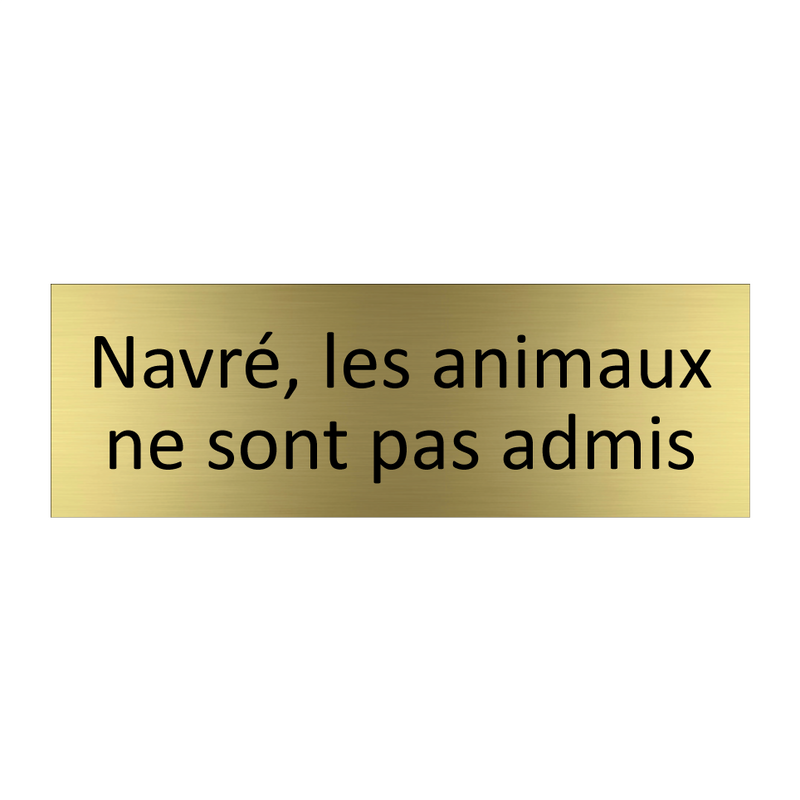 Navré, les animaux ne sont pas admis