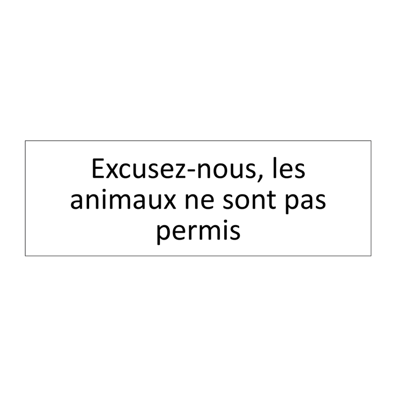 Excusez-nous, les animaux ne sont pas permis