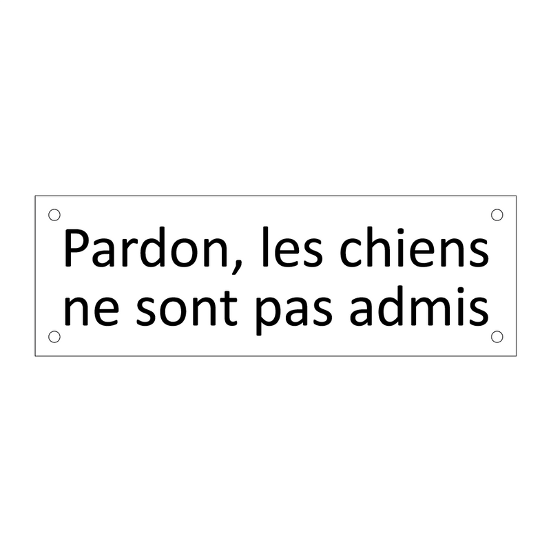 Pardon, les chiens ne sont pas admis