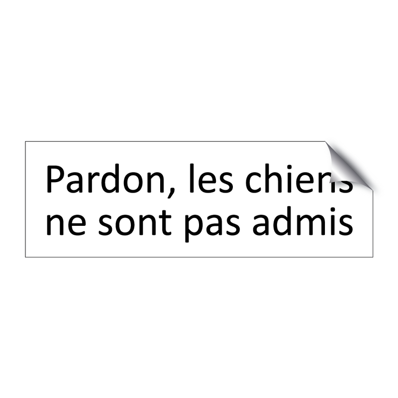 Pardon, les chiens ne sont pas admis