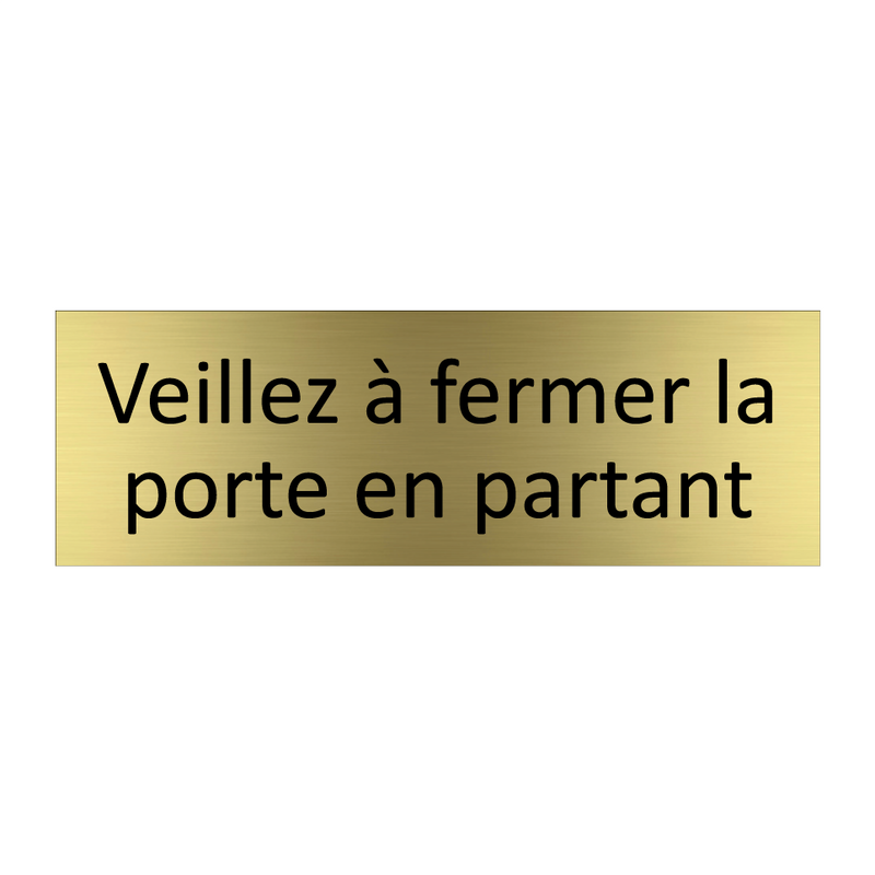 Veillez à fermer la porte en partant