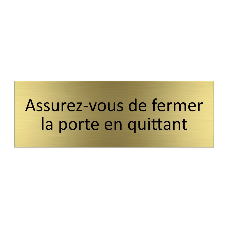 Assurez-vous de fermer la porte en quittant