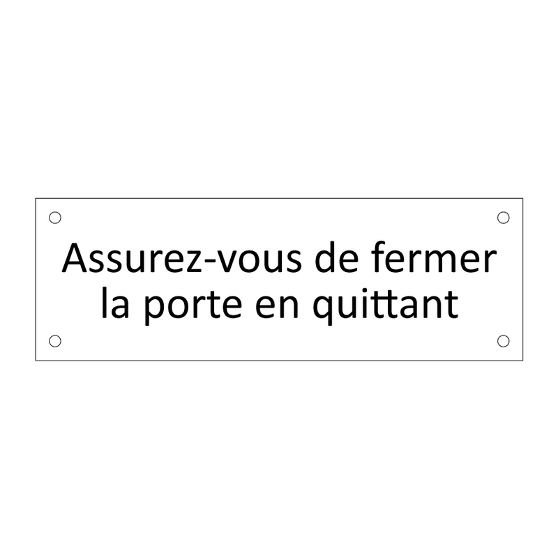 Assurez-vous de fermer la porte en quittant