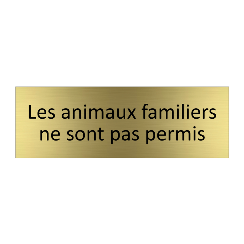 Les animaux familiers ne sont pas permis